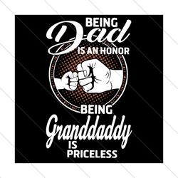 Being Dad Is An Honor Being Granddaddy Is Priceless Svg, Fathers Day Svg, Dad Svg, Granddaddy Svg, Being Dad Svg