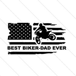 Best Biker Dad Ever Svg, Fathers Day Svg, Biker Dad Svg, Dad Svg, Biker Svg, Best Biker Svg, Best Dad Svg