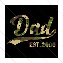 Dad Est 2000 Svg, Fathers Day Svg, Dad Svg, Dad Est 2000, Promoted Dad Svg, Dad Since 2000 Svg, Soldier Svg