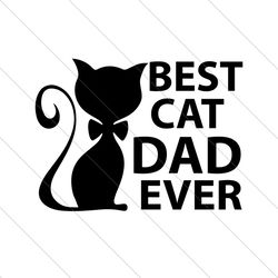 Best Cat Dad Ever Svg, Fathers Day Svg, Dad Svg, Cat Dad Svg, Best Dad Svg, Best Cat Dad Svg, Dad Love Cats Svg
