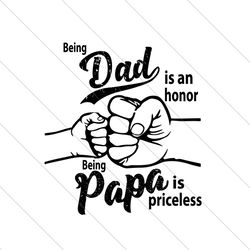 Being Dad Is An Honor Being Papa Is Priceless Svg, Fathers Day Svg, Dad Svg, Papa Svg, Being Dad Svg, Being Papa Svg
