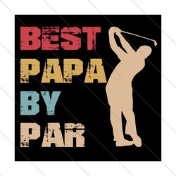 Best Papa By Par Svg, Fathers Day Svg, Best Papa Svg, Papa Svg, Golf Papa Svg, Grandpa Svg, Golf Grandpa Svg