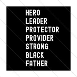 Hero Leader Protector Provider Strong Black Father Svg, Fathers Day Svg, Black Father Svg, Father Hero Svg