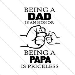 Being A Dad Is An Honor Being Papa Is Priceless Svg, Fathers Day Svg, Honor Dad Svg, Priceless Papa Svg, Dad Svg