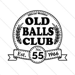 1966 55th Birthday Official Member Old Balls Club Svg