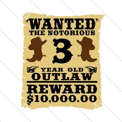 Wanted The Notorious 3 Years Old Outlaw Svg