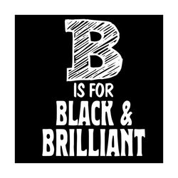 B For Black And Brilliant Svg, Trending Svg, Black Boy Svg, Melanin Svg, Black And Brilliant, Briliant Boy Svg