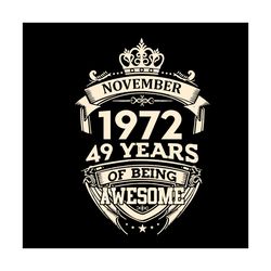 November 1972 49 Years Of Being Awesome Svg, Birthday Svg, 49th Birthday Svg, Birthday King Svg, November 1972 Svg