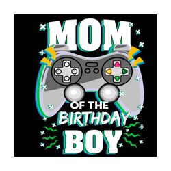 Mom Of The Birthday Boy Svg, Birthday Svg, Birthday Boy Svg, Mom Svg, Boy Svg, Gamer Boy Svg, Mom Of Boy Svg