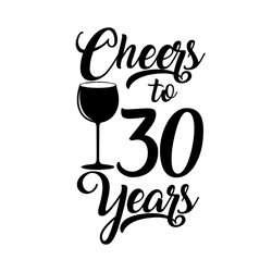 Cheers To 30 Years Svg