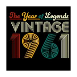 The Year Of Legends Vintage 1961 Svg, Birthday Svg, 60th Birthday Svg, Birthday Legends Svg, Year Of Legends Svg, 1961 B