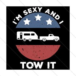 Im Sexy And I Tow It Svg, Trending Svg, Camping Svg, Camping Car Svg, Camping Truck Svg, Camper Svg, Occasion Svg, Holid