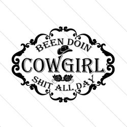Been Doing Cowgirl Funny Quotes Svg