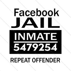 Facebook Jail Inmate 5479254 Repeat Offender Svg, Trending Svg, Facebook Jail Svg, Jail Svg, Inmate Svg, Repeat Offender