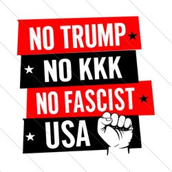 No Trump No KKK No Fascist USA, Trending Svg, No Trump, No KKK, No Fascist USA, SVG File
