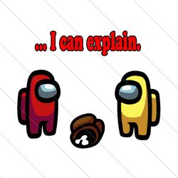 I Can Explain Aming Us, Trending Svg, Among Us Svg, Among Us Gift, Among Us SVG File