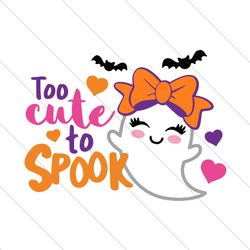Too Cute To Spook, Halloween Svg, Cute Ghost Svg, Baby Ghost Svg, Ghost SVG File