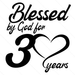Blessed By God For 30 Years Svg