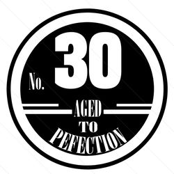 No 30 Aged To Perfection Birthday Svg