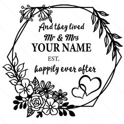 Custom Mr And Mrs And They Lived Happily Ever After Svg File