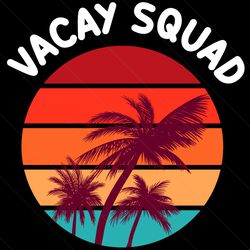 Vacay Squad Svg