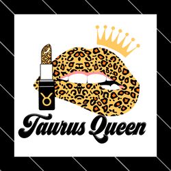 Taurus Queen Leopard Lips Zodiac Birthday Svg
