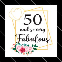 50 And So Very Fabulous Svg