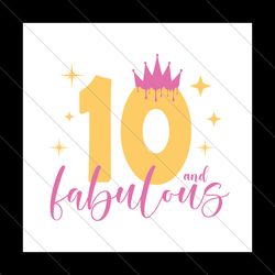 10 And Fabulous Birthday Girl Svg