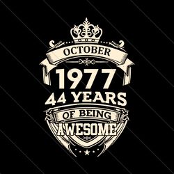 October 1977 44 Years Of Being Awesome Svg File Digital