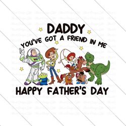 Daddy You've Got A Friend In Me Svg Png, Toy Fathers Day Svg, Magical Kingdom Svg, Family Vacation Svg, Best Day Ever, V