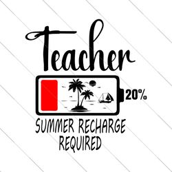 Teacher Summer Recharge Required SVG, Teacher SVG, Teacher Shirt svg, Teacher Battery Svg, Teacherlife Svg Cricut Files