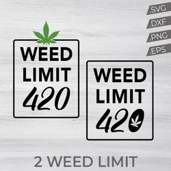 Weed Limit 420 SVG, Weed Svg, Stoner Svg Bundle, Marijuana Svg, Weed Quotes Svg, Smoking Svg, 420 Svg