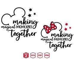 Making Magical Memories Together Svg Png, Disney Family Vacation Svg, Family Trip Svg, Vacay Mode 2023 Svg