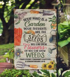 Your Mind Is A Garden Your Thoughts Are Seeds Garden House Flag