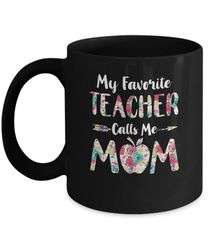 floral my favorite teacher calls me mom mothers day gift mug