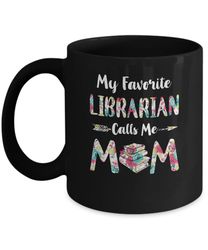 floral my favorite librarian calls me mom mothers day gift mug