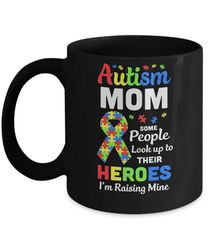 Autism Mom Some People Look To Their Heroes Mug