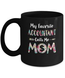 floral my favorite accountant calls me mom mothers day gift mug