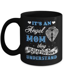 It's An Angel Mom Thing Be Glad You Don't Understand Mug