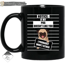 If My Pug Doesn't Like You Mugs,Custom Coffee Mugs, Personalised Gifts