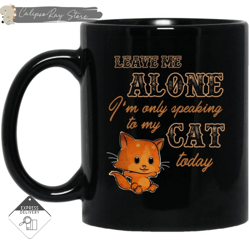 I'm Only Speaking To My Cat Today Mugs, Custom Coffee Mugs, Personalised Gifts