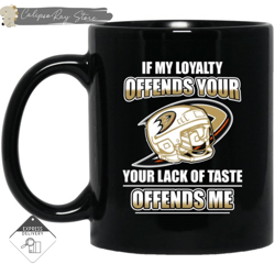 My Loyalty And Your Lack Of Taste Anaheim Ducks Mugs, Custom Coffee Mugs, Personalised Gifts