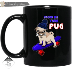 Show Me Your Pug Mugs, Custom Coffee Mugs, Personalised Gifts