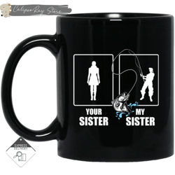 Your Sister My Sister Fishing Mugs, Custom Coffee Mugs, Personalised Gifts