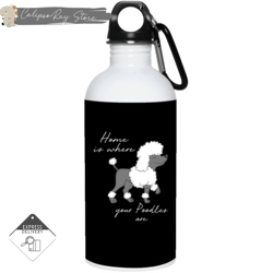Home Is Where My Poodles Are 20oz Stainless Steel Water Bottles