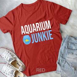 aquarium junkie goldfish fish tank keeping for aquarist t-shirt unisex t-shirt