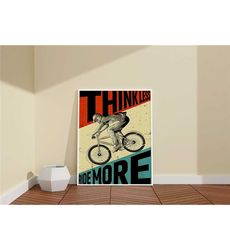 Think Less Ride More Print Wall Art /