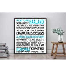 Play Like Haaland -  Soccer Poster Print