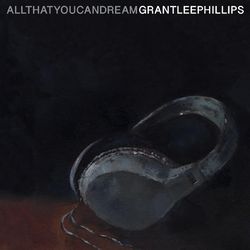 Grant Lee Phillips (All That You Can Dream) Album Cover POSTER