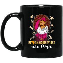 black hairstylists are dope african american coffee mug pro afro girls